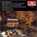 Schickele: String Quartet No. 1 "American Dreams", String Quartet No. 5 "A Year in the Country", Quintet No. 1 for Piano and Strings