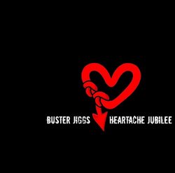 BUSTER JIGGS: HEARTACHE JUBILEE