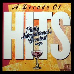 Ten Years of #1 Hits Philly International's Greatest A Decade of Hits