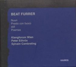 Beat Furrer: Nuun; Presto con fuoco; Still; Poemas