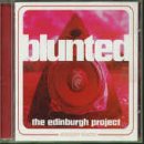 Blunted: Edinburgh Project