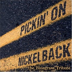 Pickin on Nickelback: Bluegrass Tribute
