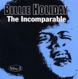 Billie Holiday the Incomparable Vol 3
