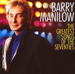 Barry Manilow - The Greatest Songs of the Seventies