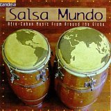 Salsa Mundo - Afro Cuban Music From Around the Globe