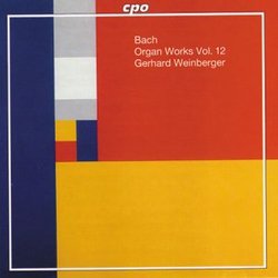 Bach: Organ Works, Vol. 12 / Weinberger