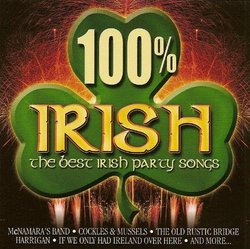 100% Irish: The Best Irish Party Songs