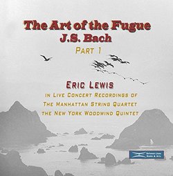Eric Lewis playing The Art of the Fugue with the Manhattan String Quartet and the New York Woodwind Quintet, Part 1