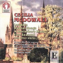 Cecilia McDowall: Laudate, Radnor Songs, A Canterbury Mass, Five Seasons