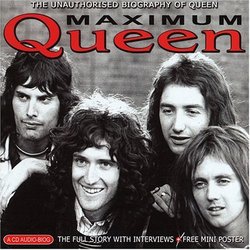 Maximum Queen: The Unauthorised Biography Of Queen
