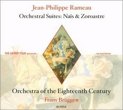 Rameau - Orchestral Suites ~ Naïs · Zoroastre / Orchestra of the 18th Century · Brüggen