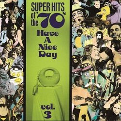 Super Hits Of The '70s: Have A Nice Day, Vol. 3