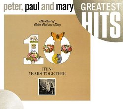 Ten Years Together: The Best of Peter, Paul & Mary