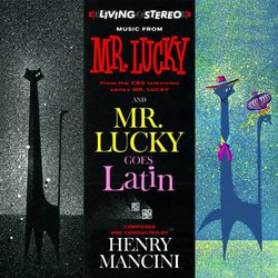 Music From Mr. Lucky. From the CBS television series Mr. Lucky and Mr. Lucky Goes Latin. COMPOSED AND CONDUCTED BY HENRY MANCINI