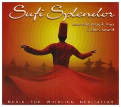 Sufi Splendor: Music for Whirling Meditation