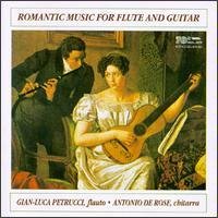 Romantic Music for Flute and Guitar: Gian-Luca Petrucci, flauto; Antonio De Rose, Chitarra