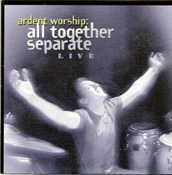 All Together Separate: Ardent Worship (Live)