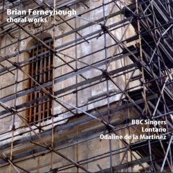 Brian Ferneyhough: Choral Works
