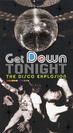 Get Down Tonight: The Disco Explosion