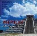 Yucatan & the Southeast Region (Mexico A Magical Tour)
