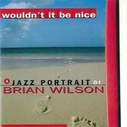 Wouldn't It Be Nice: A Jazz Portrait of Brian Wilson