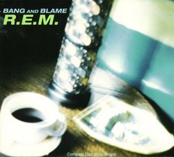 Bang & Blame / Losing My Religion