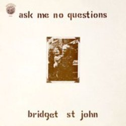 Ask Me No Question by Bridget St John (2008-05-21)