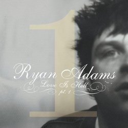 Love Is Hell, Part 1 by Ryan Adams (2003) Audio CD