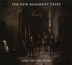 Lost On The River [Deluxe Version] by The New Basement Tapes, Elvis Costello, Rhiannon Giddens, Taylor Goldsmith, Jim (2014)