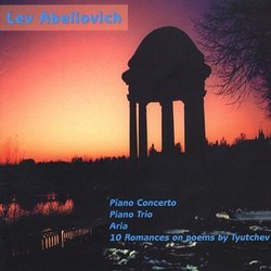 Lev Abeliovich: Piano Concerto; Piano Trio; Aria; 10 Romances
