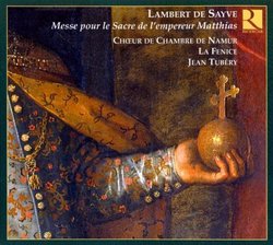 Lambert de Sayve: Messe pour le Sacre de l'empereur Matthias