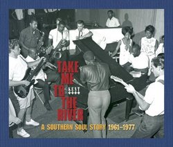 Take Me To The River: A Southern Soul Story 1961-1977