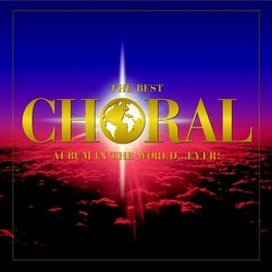 The Best Choral Album in the World...Ever!