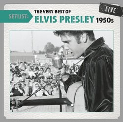 Setlist: The Very Best of Elvis Presley Live 1950s