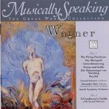 Wagner - Musically Speaking - The Great Works Collection