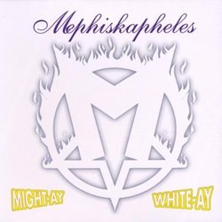 Might Ay White Ay by Mephiskapheles (1999-09-21)