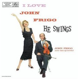 I Love John Frigo He Swings (Dig)