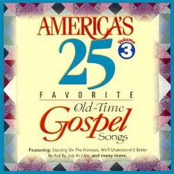 America's 25 Favorite Old Time Gospel Songs, Vol. 3