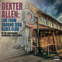 Dexter Allen: Live from Ground Zero Blues Club