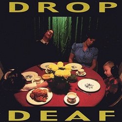 Drop Deaf