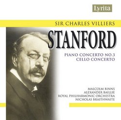 Sir Charles Villiers Stanford: Piano Concerto No. 3; Cello Concerto