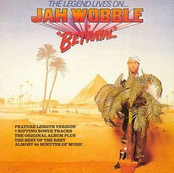The Legend Lives On...Jah Wobble in Betrayal!