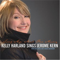 Long Ago and Far Away: Kelly Harland Sings Jerome Kern