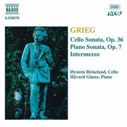 Grieg: Cello Sonata, Op. 36; Piano Sonata, Op. 7; Intermezzo