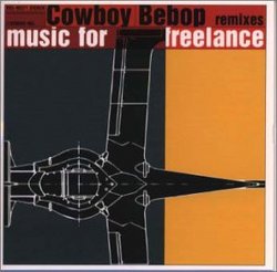 Cowboy Bebop Remixes: Music for Freelance