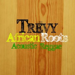 Trevy -  African Roots Acoustic Reggae
