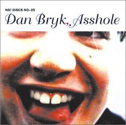 Dan Bryk, Asshole