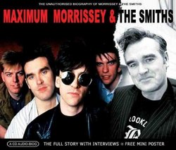 Maximum: Morrissey & The Smiths