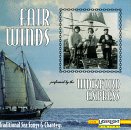 Fair Winds: Traditional Sea Songs & Chanteys