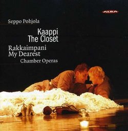 Seppo Pohjola: Chamber Operas - Kaappi (The Closet); Rakkaimpani (My Dearest)